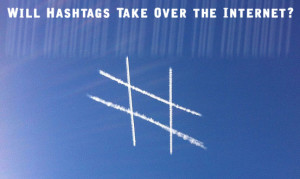 Will Hashtags Take Over the Internet